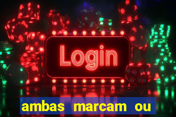 ambas marcam ou mais de 2.5